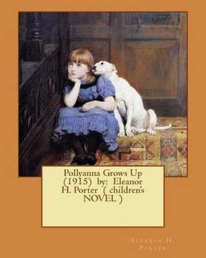 Pollyanna Grows Up (1915) by de Eleanor H. Porter