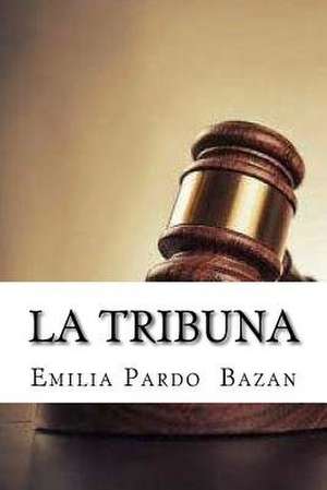 La Tribuna (Spanis Edition) de Emilia Pardo Bazan