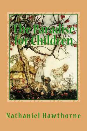 The Paradise for Children de Nathaniel Hawthorne