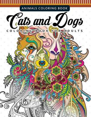 Cats and Dogs Coloring Books for Adutls de Faye D. Blaylock