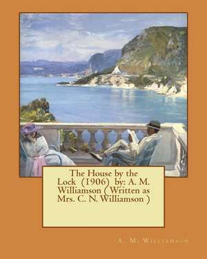 The House by the Lock (1906) by de A. M. Williamson