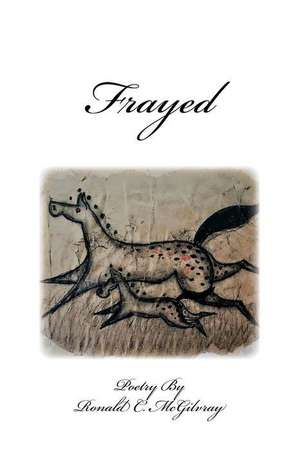 Frayed de McGilvray, Ronald C.