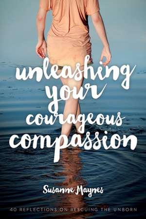 Unleashing Your Courageous Compassion de Maynes, Susanne