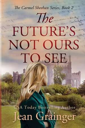 The Future's Not Ours to See de Jean Grainger