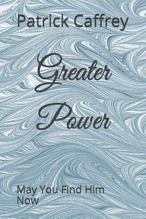 Greater Power de Caffrey, Patrick