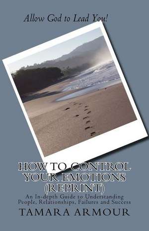 How to Control Your Emotions (Reprint) de Tamara Armour