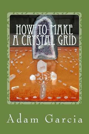 How to Make a Crystal Grid de Adam Garcia