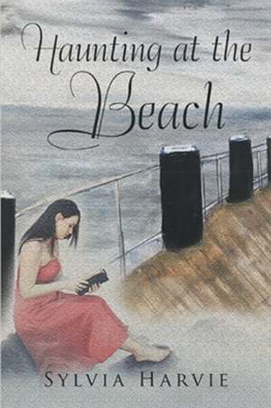 Haunting at the Beach de Sylvia Harvie