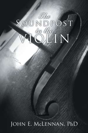 The Soundpost in the Violin de John E. McLennan