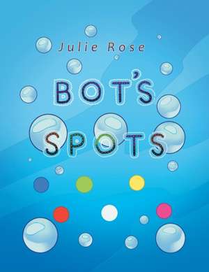 Bot's Spots de Julie Rose