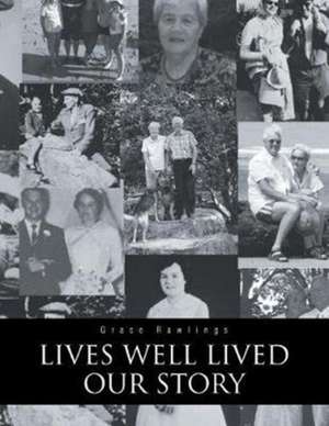 Lives Well Lived de Grace Rawlings