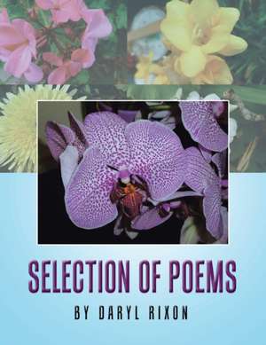 Selection of Poems by Daryl Rixon de Daryl Rixon