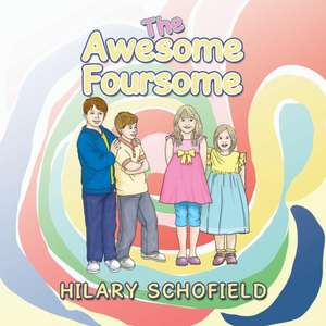 The Awesome Foursome de Hilary Schofield