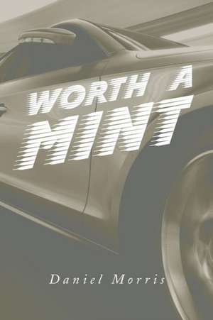 Worth a Mint de Daniel Morris