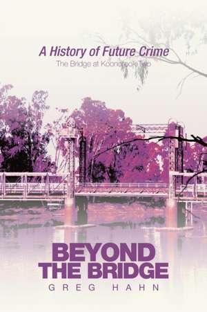 Beyond the Bridge de Greg Hahn