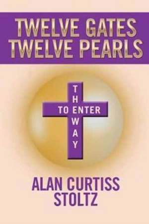 Twelve Gates de Alan Curtiss Stoltz