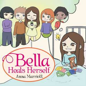 Bella Heals Herself de Anna Marriott