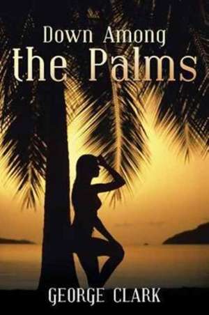 Down Among the Palms de George Clark