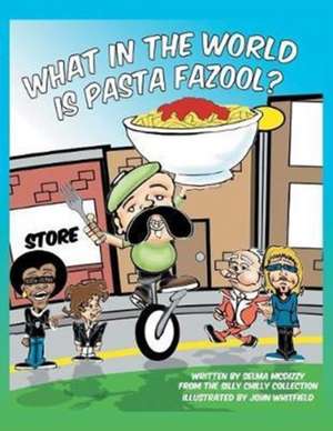 What in the World Is Pasta Fazool? de Selma McDizzy