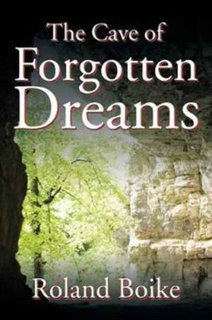 The Cave of Forgotten Dreams de Roland Boike