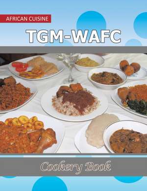 TGM-WAFC Cookery Book de Nkechi Enwerem