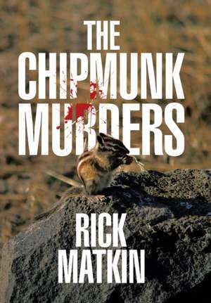 The Chipmunk Murders de Rick Matkin