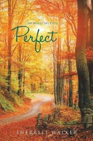 He Makes My Path Perfect de Sherrell Walker