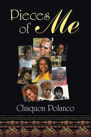 Pieces of Me de Chaquon Polanco