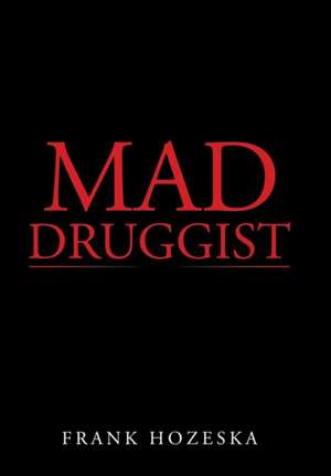 Mad Druggist de Hozeska, Frank