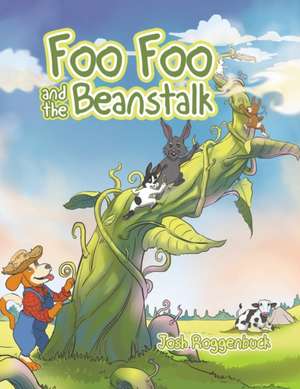 Foo Foo and the Beanstalk de Josh Roggenbuck