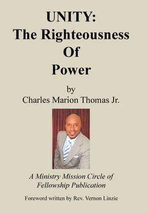 Unity the Righteousness of Power de Charles Marion Thomas Jr