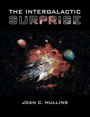 The Intergalactic Surprise de Joan C. Mullins