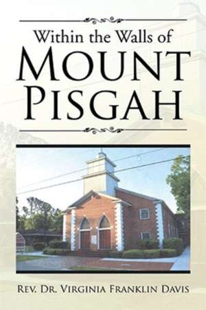 Within the Walls of Mount Pisgah de Rev. Virginia Franklin Davis