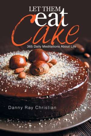 Let Them Eat Cake de Danny Ray Christian