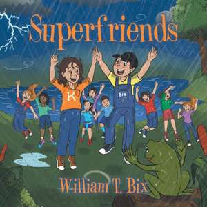 Superfriends de William T. Bix