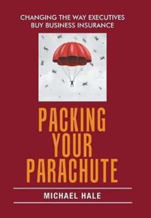 Packing Your Parachute de Michael Hale