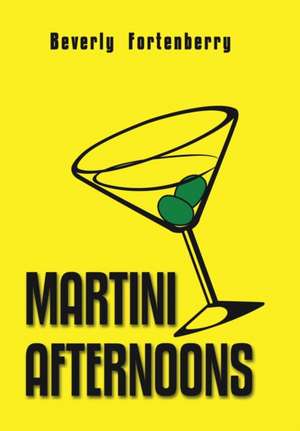 Martini Afternoons de Beverly Fortenberry
