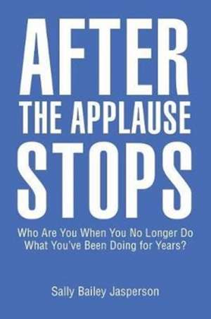 After the Applause Stops de Sally Bailey Jasperson