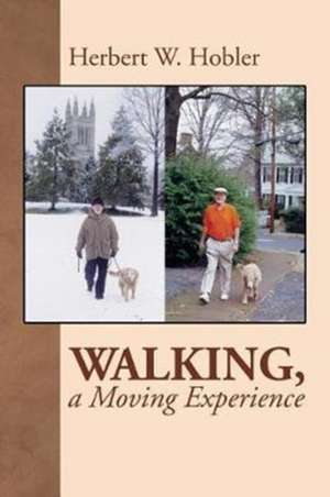 Walking, a Moving Experience de Herbert Hobler