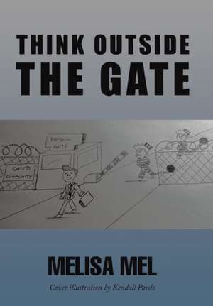 Think Outside the Gate de Melisa Mel