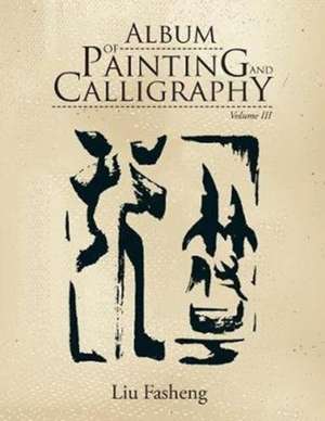 Album of Painting and Calligraphy de Liu Fasheng