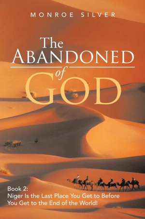 The Abandoned of God de Monroe Silver