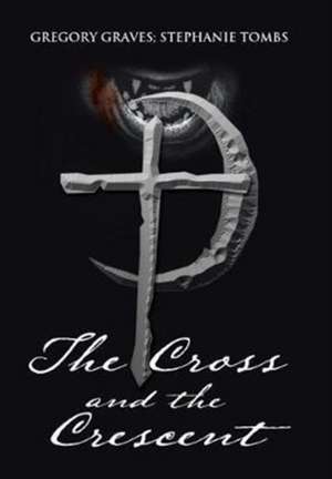 The Cross and the Crescent de Gregory Graves