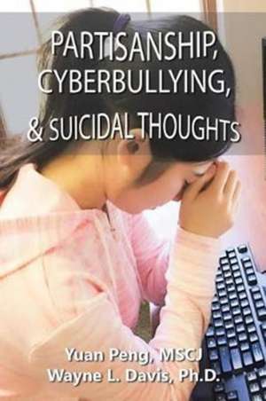 Partisanship, Cyberbullying, & Suicidal Thoughts de Mscj Yuan Peng