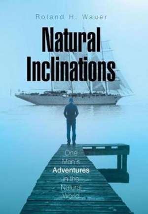 Natural Inclinations de Roland H. Wauer