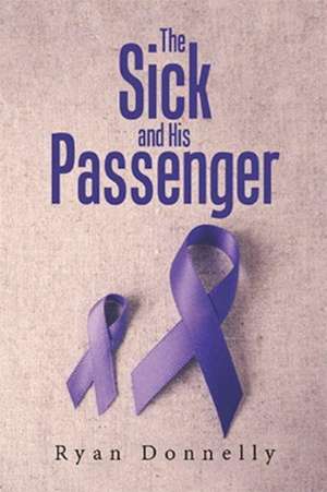 The Sick and His Passenger de Ryan Donnelly