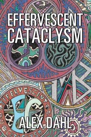 Effervescent Cataclysm de Alex Dahl