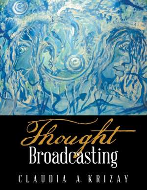 Thought Broadcasting de Krizay, Claudia a.