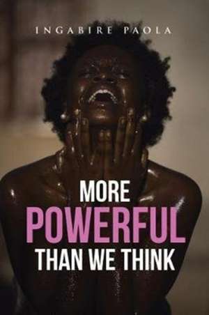 More Powerful Than We Think de Paola, Ingabire