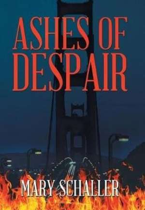 Ashes of Despair de Mary Schaller